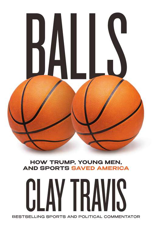 Book cover of Balls: How Trump, Young Men, and Sports Saved America