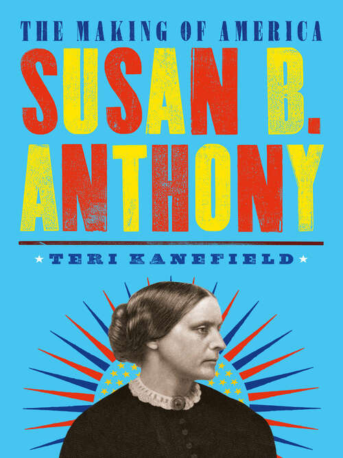 Book cover of Susan B. Anthony: The Making Of America #4 (The Making of America)