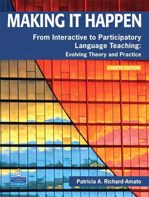 Book cover of Making It Happen, from Interactive to Participatory: Language Teaching, Evolving Theory and Practice (4th Edition)