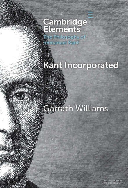 Book cover of Kant Incorporated (Elements in the Philosophy of Immanuel Kant)