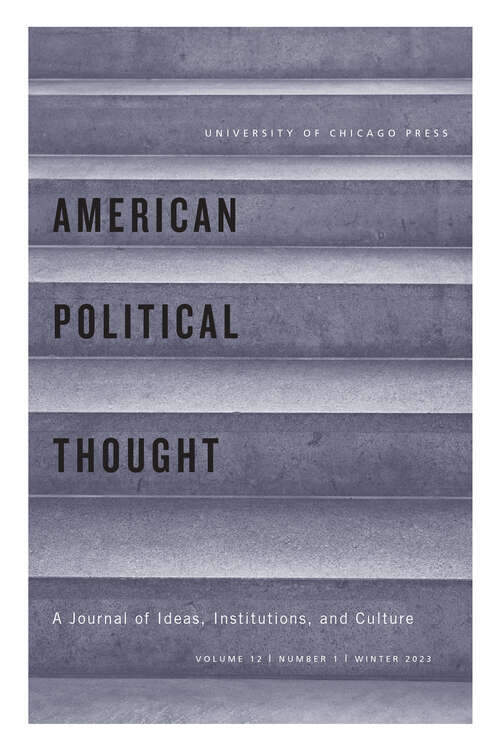 Book cover of American Political Thought, volume 12 number 1 (Winter 2023)