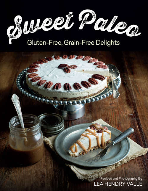 Book cover of Sweet Paleo: Gluten-Free, Grain-Free Delights