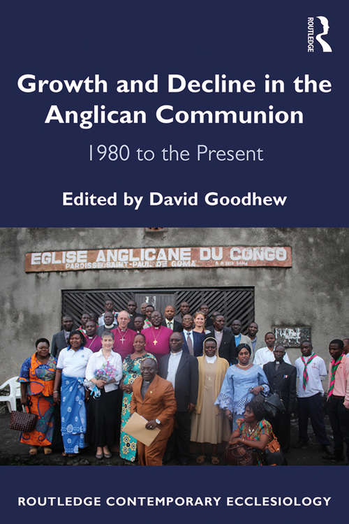Book cover of Growth and Decline in the Anglican Communion: 1980 to the Present (Routledge Contemporary Ecclesiology)