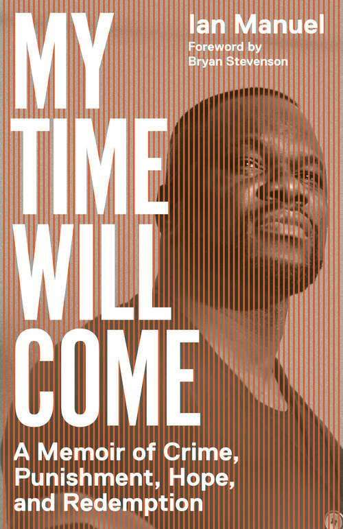 Book cover of My Time Will Come: A Memoir of Crime, Punishment, Hope, and Redemption