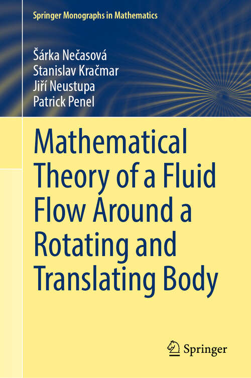 Book cover of Mathematical Theory of a Fluid Flow Around a Rotating and Translating Body (Springer Monographs in Mathematics)