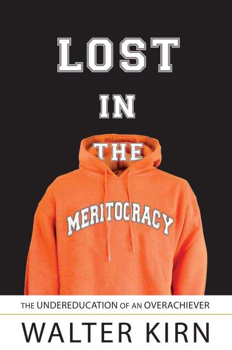 Book cover of Lost in the Meritocracy: The Undereducation of an Overachiever