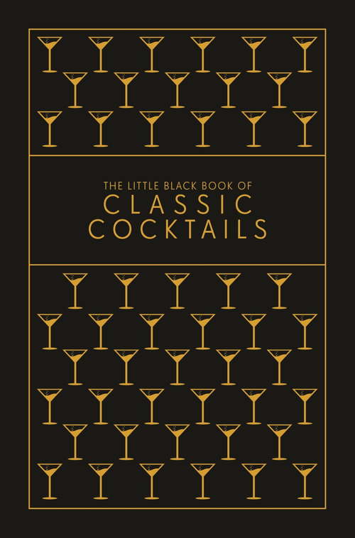 Book cover of The Little Black Book of Classic Cocktails: A Pocket-Sized Collection of Drinks for a Night In or a Night Out