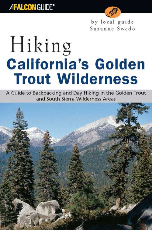 Book cover of Hiking California's Golden Trout Wilderness: A Guide to Backpacking and Day Hiking in the Golden Trout and South Sierra Wilderness Areas (1st Edition) (Regional Hiking Series)