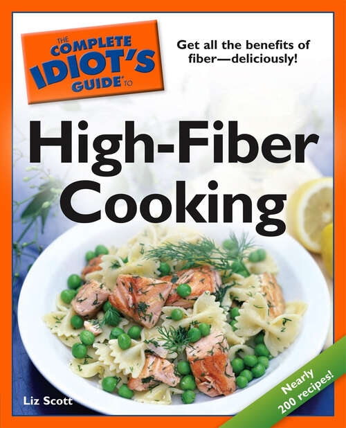 Book cover of The Complete Idiot's Guide to High-Fiber Cooking: Get All the Benefits of Fiber—Deliciously!