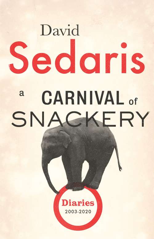 Book cover of A Carnival of Snackery: Diaries: Volume Two