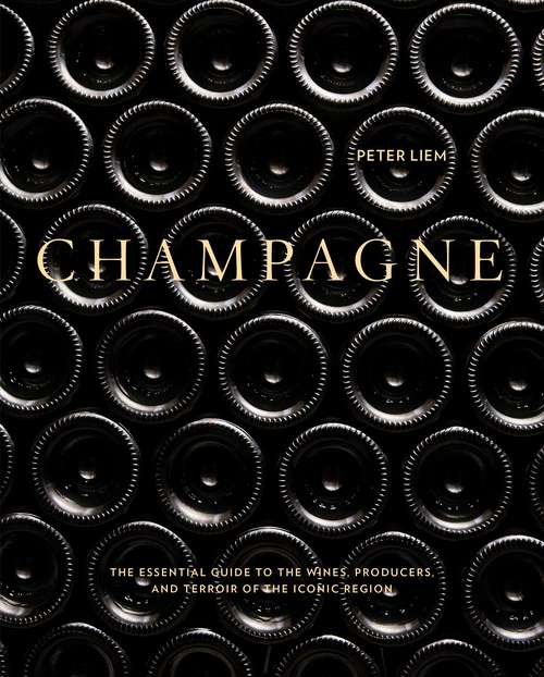 Book cover of Champagne: The Essential Guide to the Wines, Producers, and Terroirs of the Iconic Region