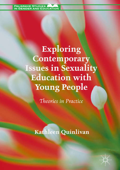 Book cover of Exploring Contemporary Issues in Sexuality Education with Young People: Theories in Practice (1st ed. 2018) (Palgrave Studies in Gender and Education)