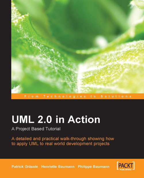 UML 2.0 in Action: A project-based tutorial