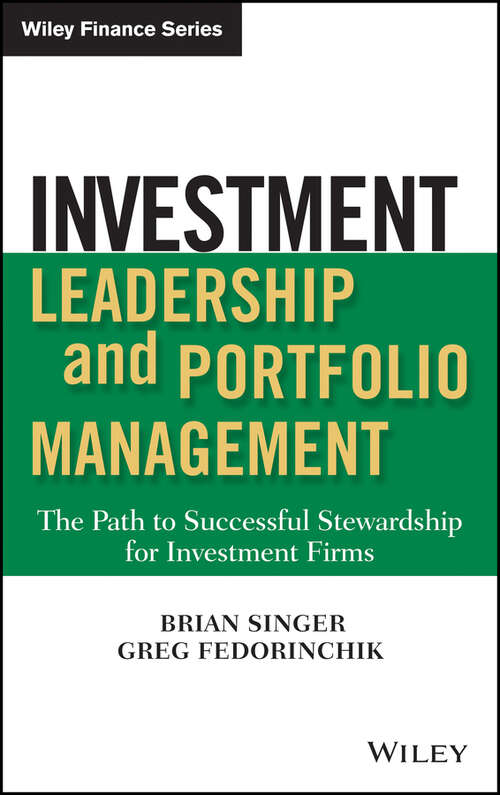 Book cover of Investment Leadership and Portfolio Management: The Path To Successful Stewardship For Investment Firms (Wiley Finance Ser. #502)