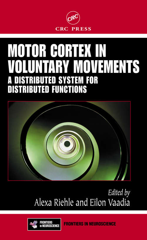 Book cover of Motor Cortex in Voluntary Movements: A Distributed System for Distributed Functions