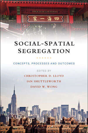 Book cover of Social-Spatial Segregation: Concepts, Processes and Outcomes (First Edition)