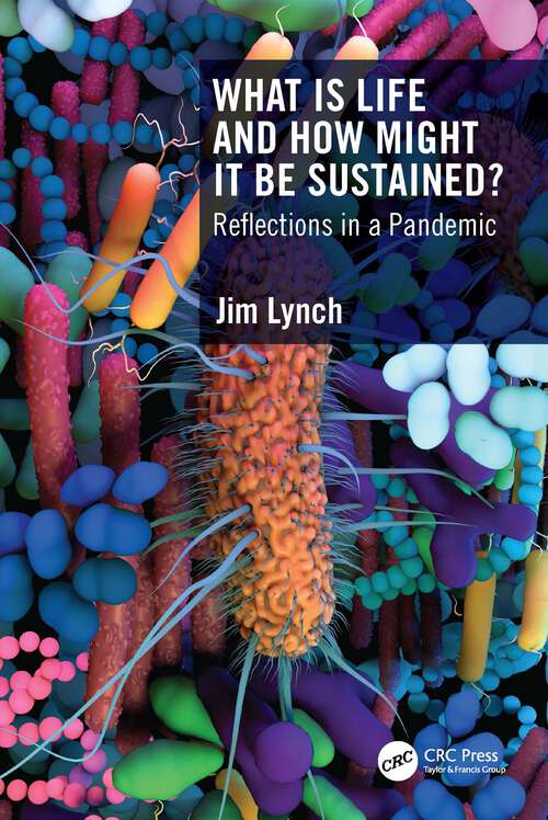 Book cover of What Is Life and How Might It Be Sustained?: Reflections in a Pandemic