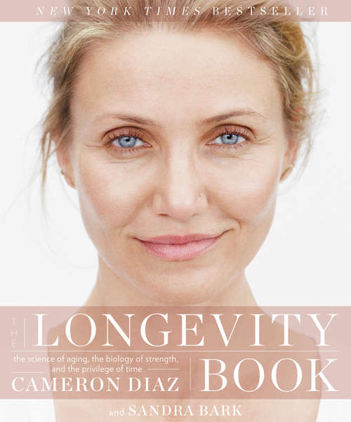 Book cover of THe Longevity Book: The Science of Aging, the Biology of Strength, and the Privilege of Time