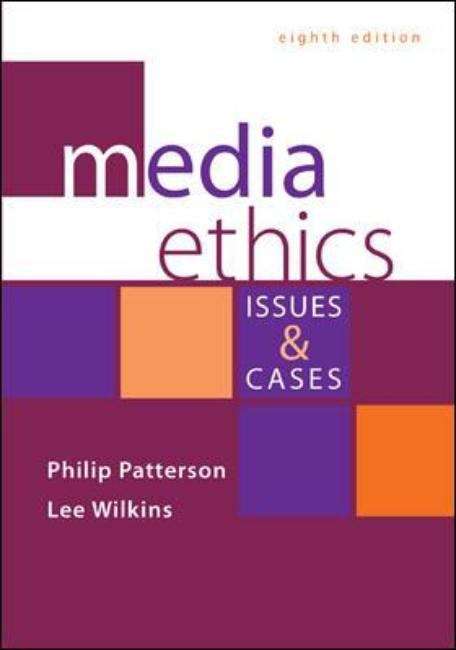Media Ethics: Issues And Cases, 8th Edition
