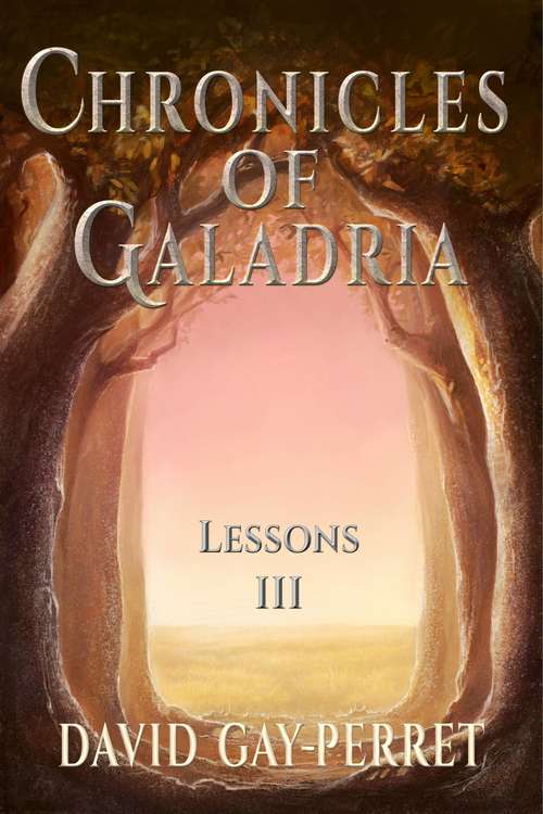 Chronicles of Galadria III - Lessons (Chronicles of Galadria #3)