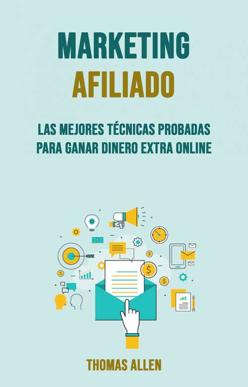 Book cover of Marketing Afiliado: Las Mejores Técnicas Probadas Para Ganar Dinero Extra Online