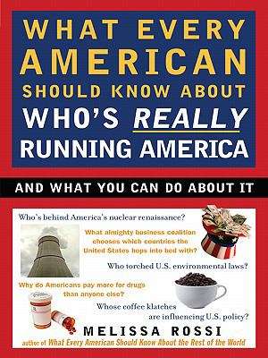 Book cover of What Every American Should Know About Who's Really Running America