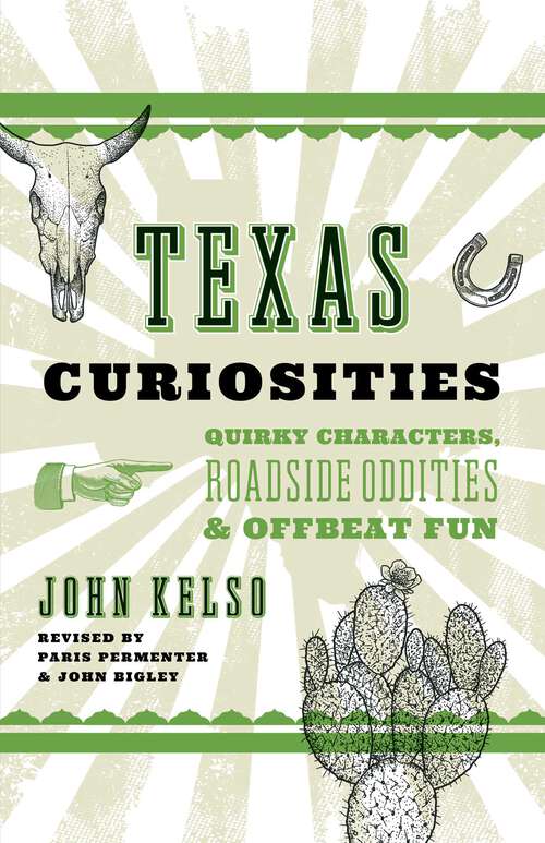 Book cover of Texas Curiosities: Quirky Characters, Roadside Oddities & Offbeat Fun (5th Edition) (Curiosities Series)