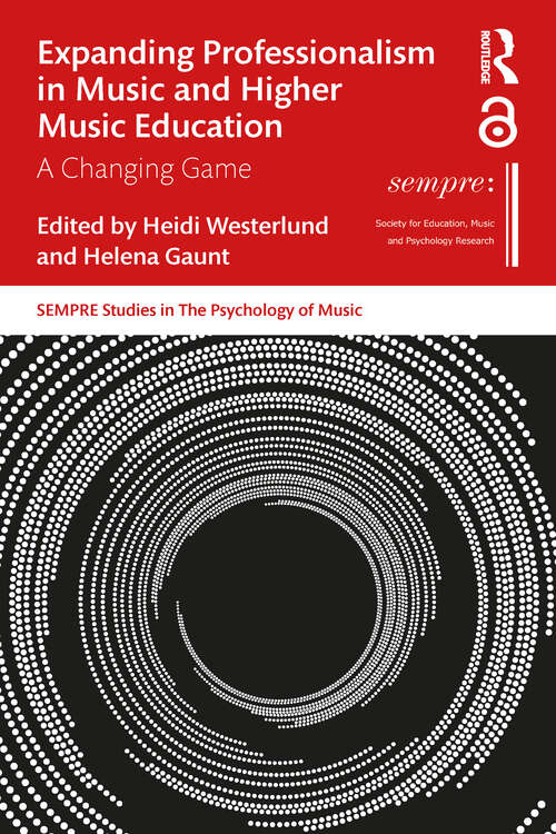 Book cover of Expanding Professionalism in Music and Higher Music Education: A Changing Game (SEMPRE Studies in The Psychology of Music)