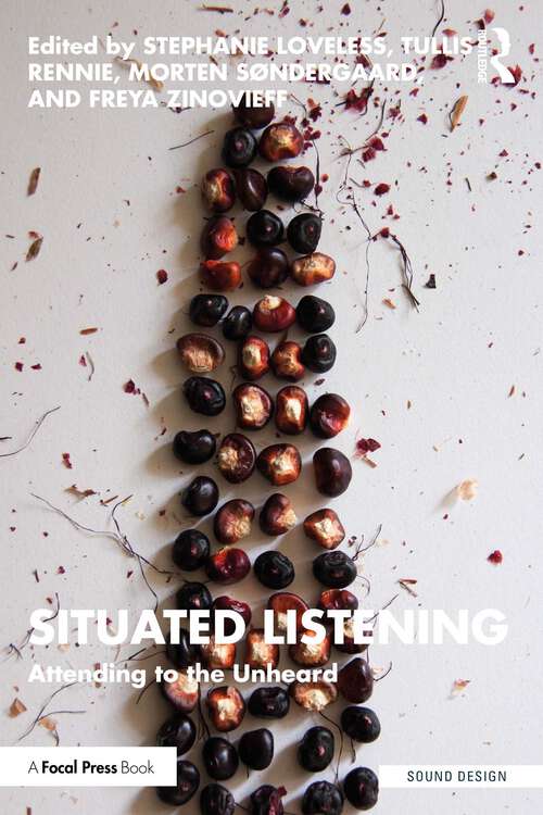 Book cover of Situated Listening: Attending to the Unheard (1) (Sound Design)