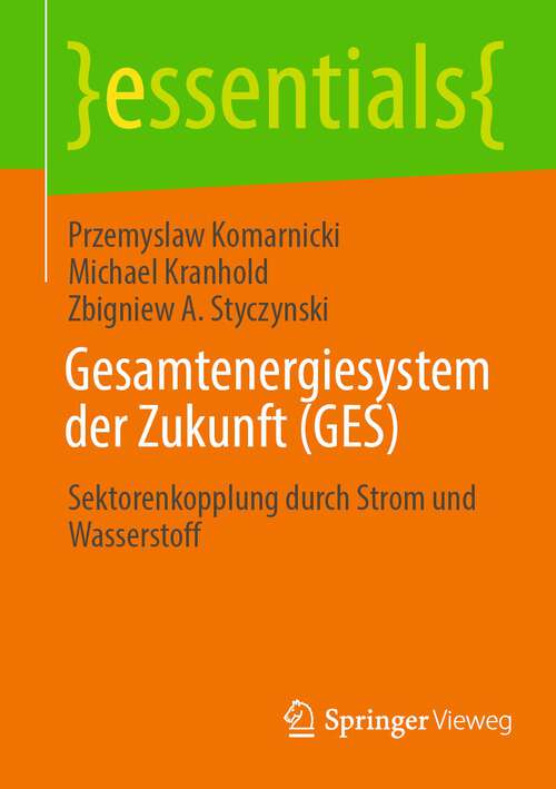 Book cover of Gesamtenergiesystem der Zukunft: Sektorenkopplung durch Strom und Wasserstoff (1. Aufl. 2023) (essentials)