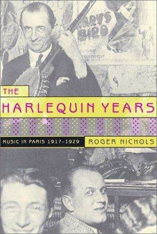 Book cover of The Harlequin Years: Music in Paris 1917-1929