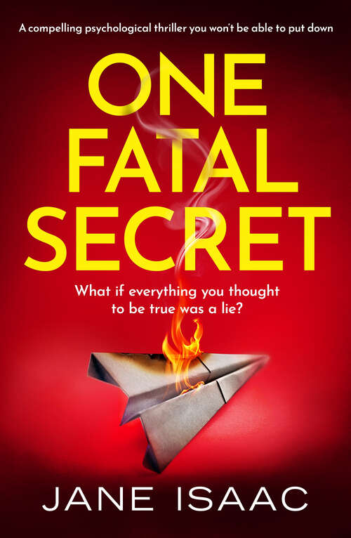 Book cover of One Fatal Secret: A compelling psychological thriller you won't be able to put down