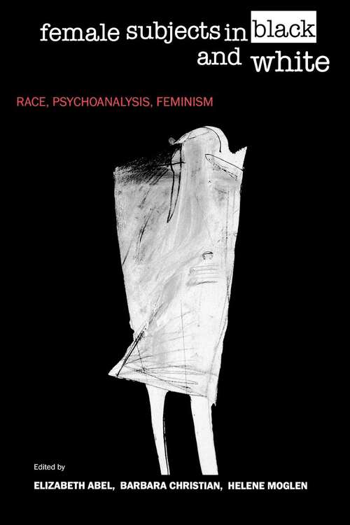 Book cover of Female Subjects in Black and White: Race, Psychoanalysis, Feminism