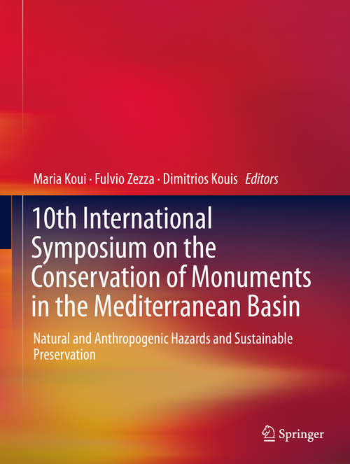 Book cover of 10th International Symposium on the Conservation of Monuments in the Mediterranean Basin: Natural and Anthropogenic Hazards and Sustainable Preservation (1st ed. 2018)