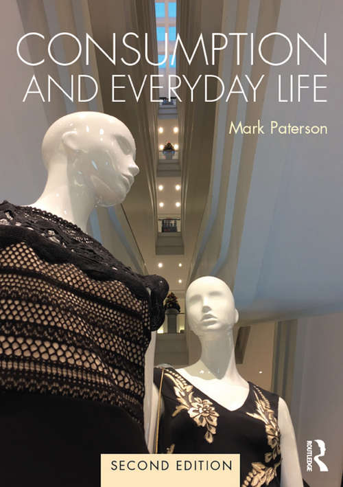 Consumption and Everyday Life: 2nd edition (The\new Sociology Ser.)
