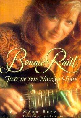 Book cover of Bonnie Raitt: Just in the Nick of Time