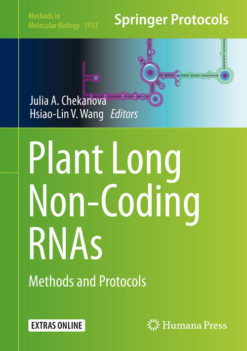 Plant Long Non-Coding RNAs: Methods and Protocols (Methods in Molecular Biology #1933)