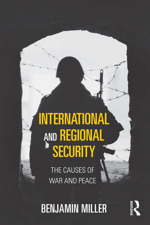 International and Regional Security: The Causes of War and Peace (Routledge Global Security Studies)