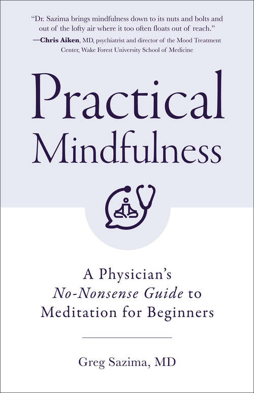 Book cover of Practical Mindfulness: A Physician's No-Nonsense Guide to Meditation for Beginners