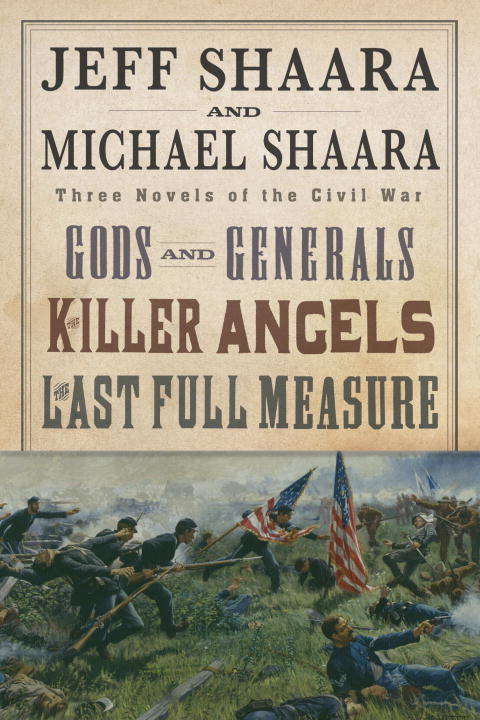 Jeff Shaara and Michael Shaara: Three Novels of the Civil War