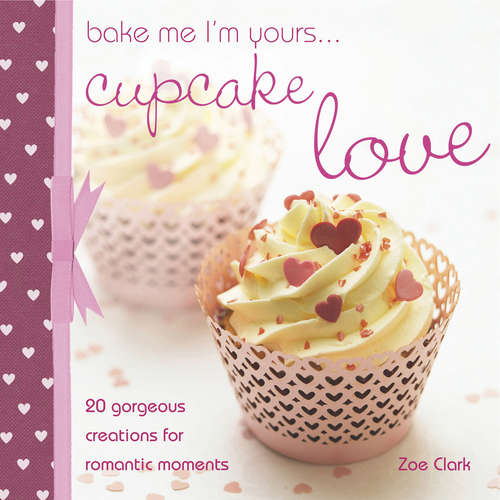 Bake me I'm Yours... Cupcake Love (Bake me I'm yours . . .)