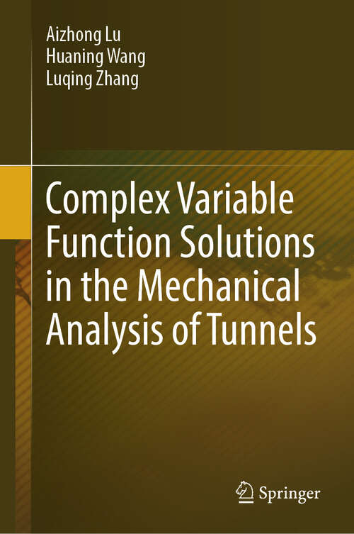 Book cover of Complex Variable Function Solutions in the Mechanical Analysis of Tunnels