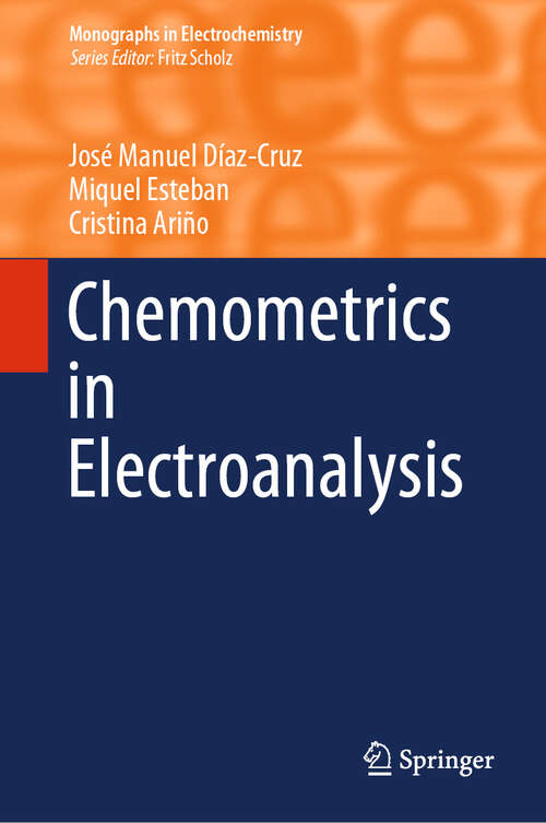 Chemometrics in Electroanalysis: Fundamentals And Applications (Monographs in Electrochemistry)