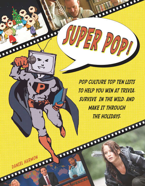 Book cover of Super Pop!: Pop Culture Top Ten Lists to Help You Win at Trivia, Survive in the Wild, and Make It Through the Holidays