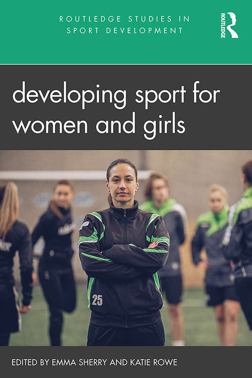 Book cover of Developing Sport for Women and Girls (Routledge Studies in Sport Development)