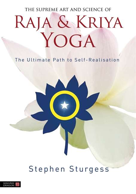 The Supreme Art and Science of Raja and Kriya Yoga