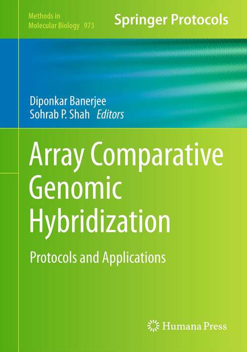 Array Comparative Genomic Hybridization: Protocols and Applications (Methods in Molecular Biology #973)