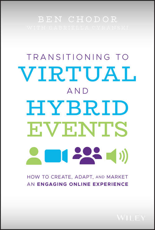 Book cover of Transitioning to Virtual and Hybrid Events: How to Create, Adapt, and Market an Engaging Online Experience