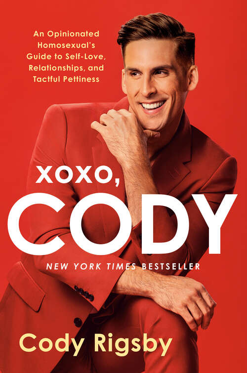 Book cover of XOXO, Cody: An Opinionated Homosexual's Guide to Self-Love, Relationships, and Tactful Pettiness
