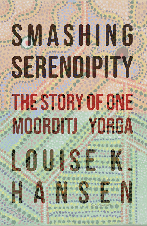 Book cover of Smashing Serendipity: The Story of One Moorditj Yorga